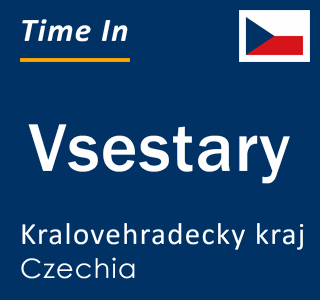 Current local time in Vsestary, Kralovehradecky kraj, Czechia