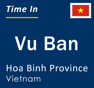 Current local time in Vu Ban, Hoa Binh Province, Vietnam