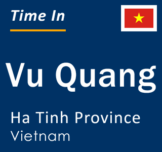 Current local time in Vu Quang, Ha Tinh Province, Vietnam