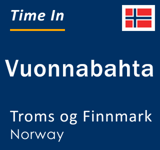 Current local time in Vuonnabahta, Troms og Finnmark, Norway