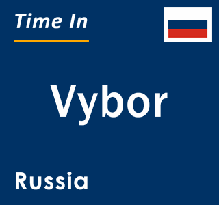 Current local time in Vybor, Russia