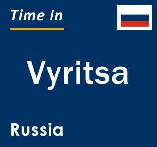 Current local time in Vyritsa, Russia