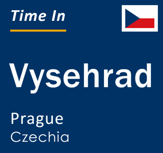 Current local time in Vysehrad, Prague, Czechia