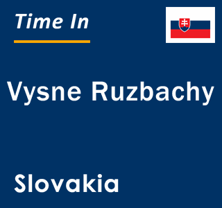 Current local time in Vysne Ruzbachy, Slovakia