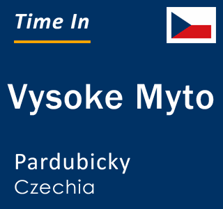 Current local time in Vysoke Myto, Pardubicky, Czechia