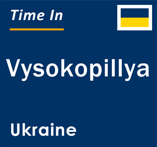 Current local time in Vysokopillya, Ukraine