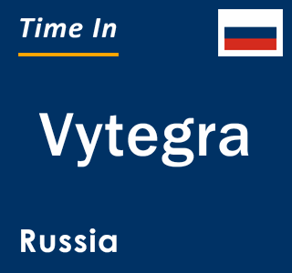 Current local time in Vytegra, Russia