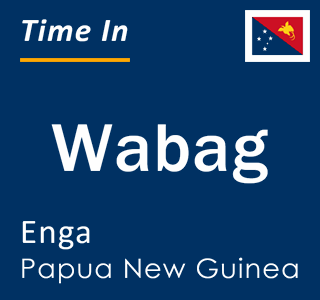 Current time in Wabag, Enga, Papua New Guinea