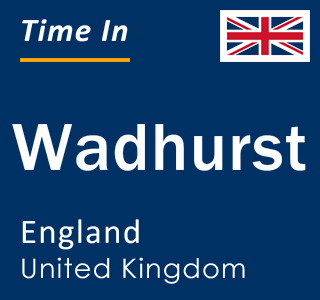 Current local time in Wadhurst, England, United Kingdom