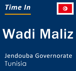 Current local time in Wadi Maliz, Jendouba Governorate, Tunisia