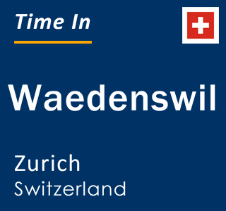 Current local time in Waedenswil, Zurich, Switzerland