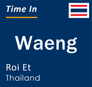 Current local time in Waeng, Roi Et, Thailand