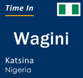 Current local time in Wagini, Katsina, Nigeria