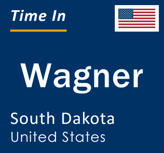 Current local time in Wagner, South Dakota, United States