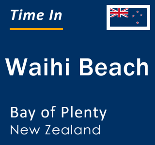 Current local time in Waihi Beach, Bay of Plenty, New Zealand
