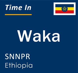 Current local time in Waka, SNNPR, Ethiopia