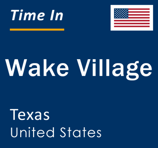 Current local time in Wake Village, Texas, United States