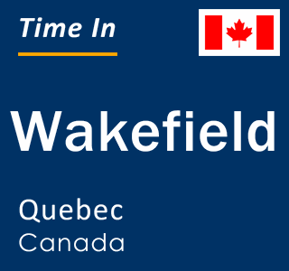 Current local time in Wakefield, Quebec, Canada