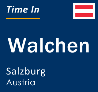 Current local time in Walchen, Salzburg, Austria