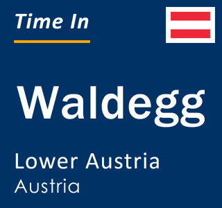 Current local time in Waldegg, Lower Austria, Austria