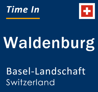 Current local time in Waldenburg, Basel-Landschaft, Switzerland