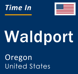 Current local time in Waldport, Oregon, United States