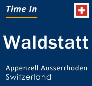 Current local time in Waldstatt, Appenzell Ausserrhoden, Switzerland
