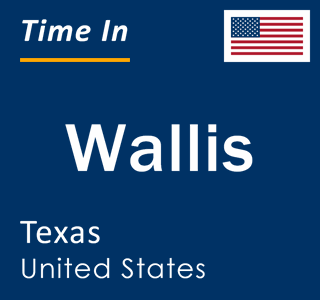 Current local time in Wallis, Texas, United States