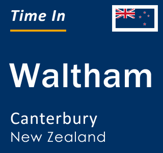 Current local time in Waltham, Canterbury, New Zealand