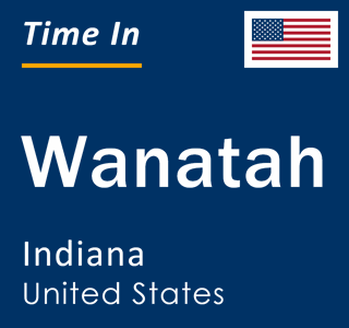 Current local time in Wanatah, Indiana, United States