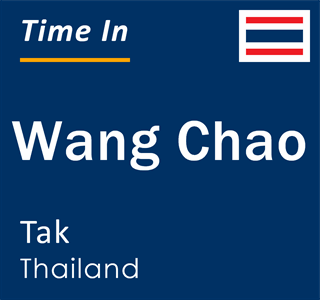 Current local time in Wang Chao, Tak, Thailand