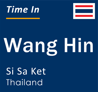 Current local time in Wang Hin, Si Sa Ket, Thailand