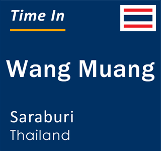 Current local time in Wang Muang, Saraburi, Thailand