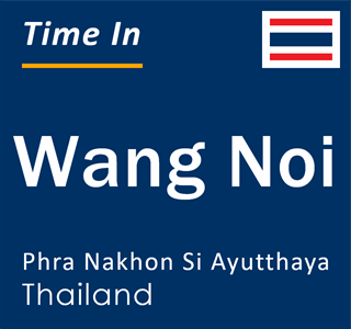 Current local time in Wang Noi, Phra Nakhon Si Ayutthaya, Thailand