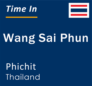 Current local time in Wang Sai Phun, Phichit, Thailand