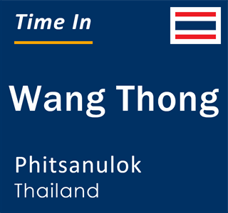 Current local time in Wang Thong, Phitsanulok, Thailand