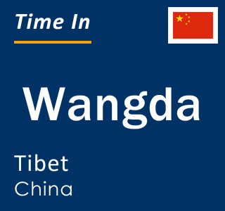 Current local time in Wangda, Tibet, China