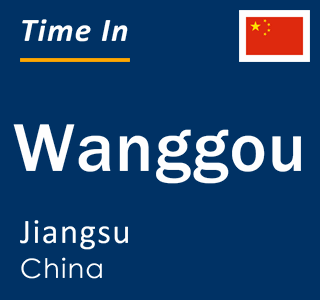 Current local time in Wanggou, Jiangsu, China