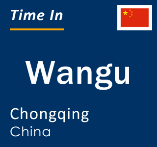 Current local time in Wangu, Chongqing, China