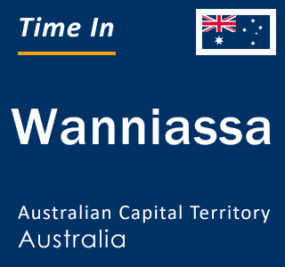 Current local time in Wanniassa, Australian Capital Territory, Australia