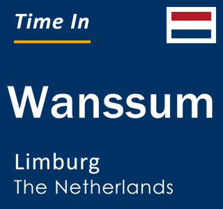 Current local time in Wanssum, Limburg, The Netherlands