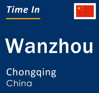 Current local time in Wanzhou, Chongqing, China