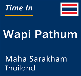 Current time in Wapi Pathum, Maha Sarakham, Thailand
