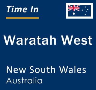 Current local time in Waratah West, New South Wales, Australia