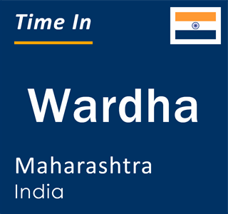 Current local time in Wardha, Maharashtra, India