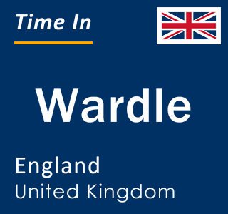 Current local time in Wardle, England, United Kingdom