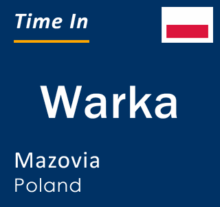 Current local time in Warka, Mazovia, Poland