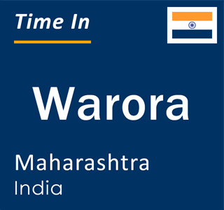 Current local time in Warora, Maharashtra, India