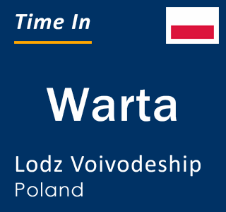 Current time in Warta, Lodz Voivodeship, Poland