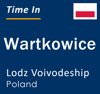 Current local time in Wartkowice, Lodz Voivodeship, Poland